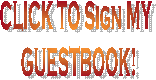 CLICK TO Sign MY
 GUESTBOOK!
